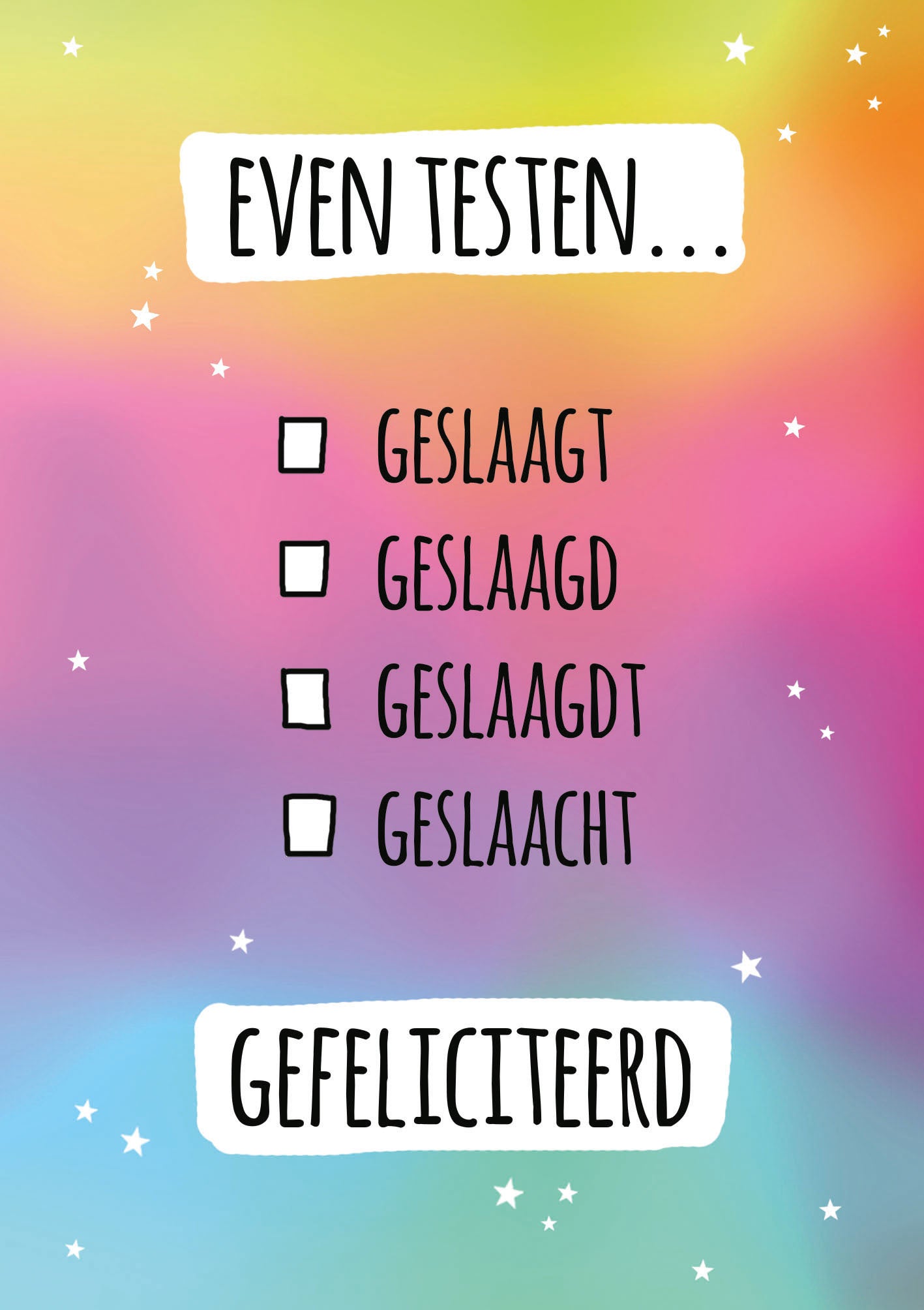 Op deze wenskaart staat de tekst: "Even testen..." met daaronder in bullet points: "Geslaagt", "Geslaagd", "Geslaagdt" en "Geslaacht", "Gefeliciteerd".