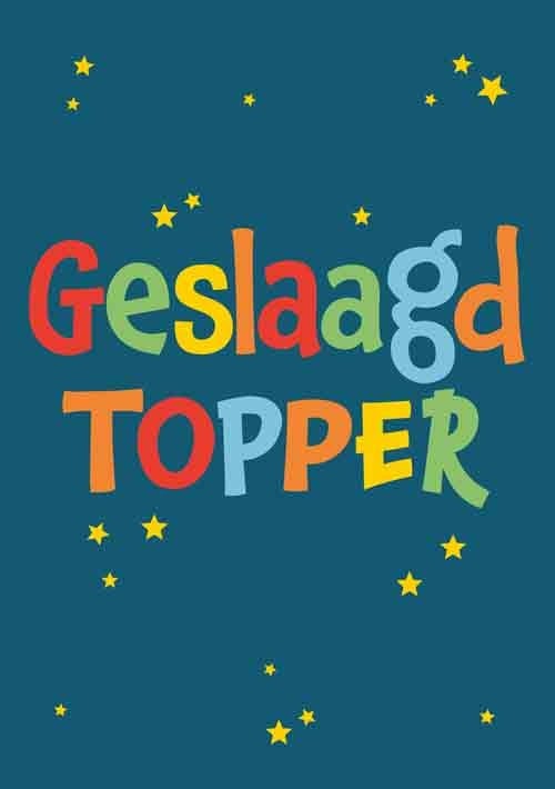 Op deze wenskaart staat de tekst: "Geslaagd topper".
