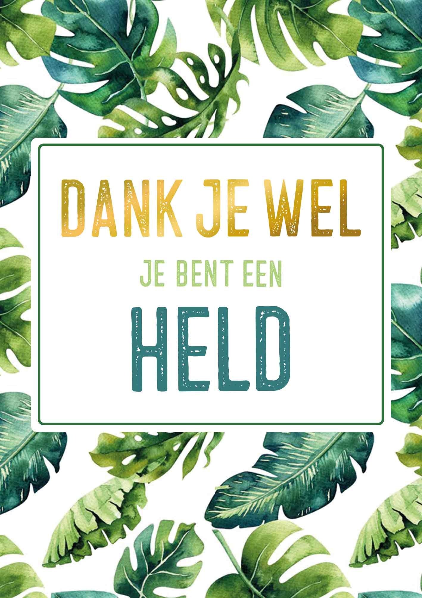 Op deze wenskaart staan groene bladeren met in het midden de tekst: "Dank je wel je bent een held".