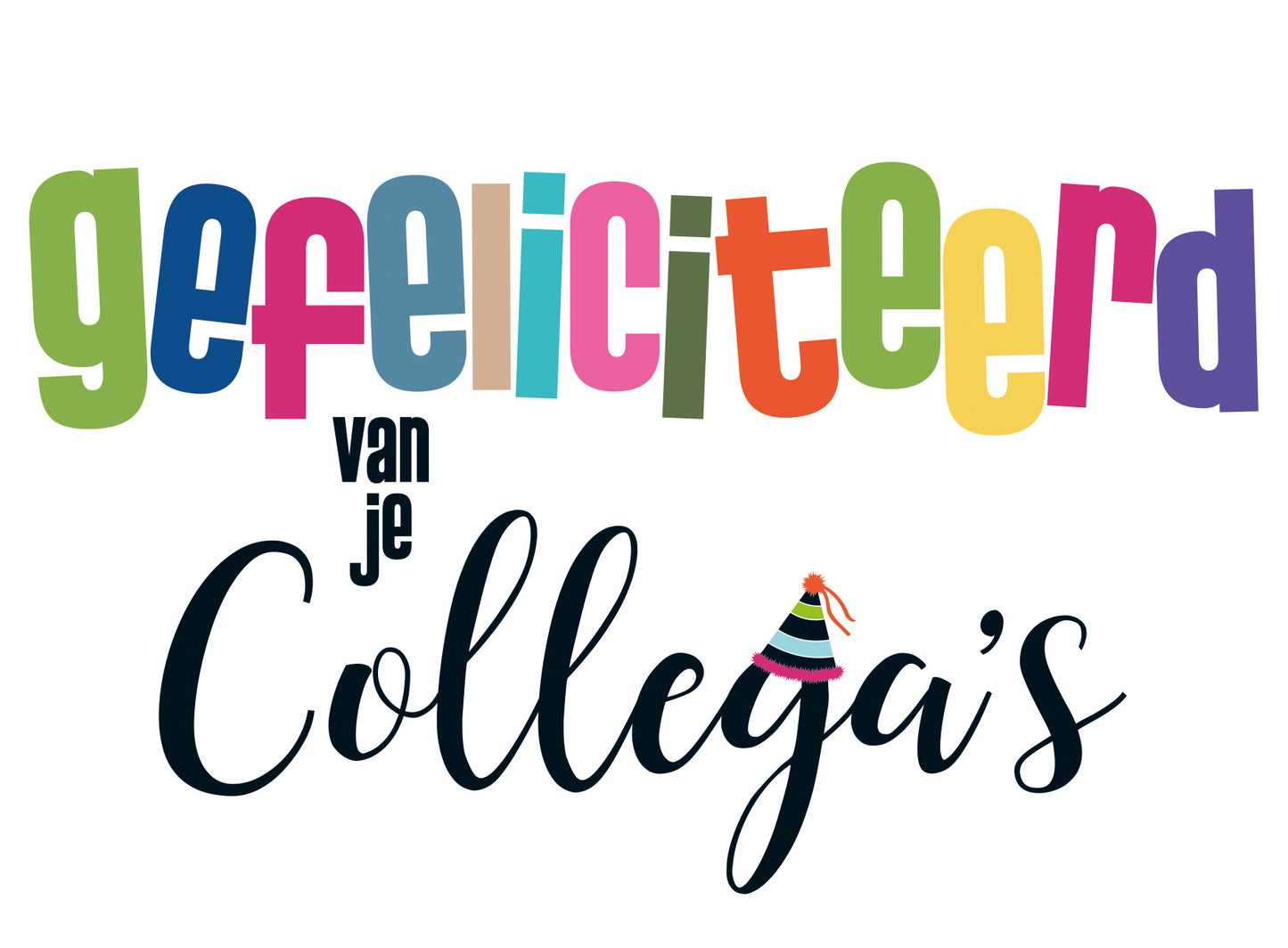 Op deze wenskaart staat de tekst: "Gefeliciteerd van je collega's".