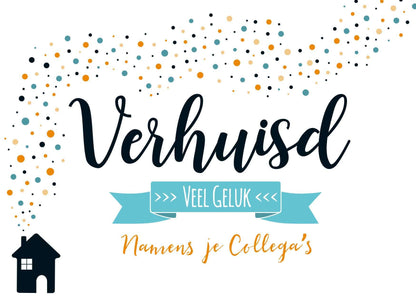 Op deze wenskaart staat een huis waar stippen in de kleuren zwart, oranje, blauw en beige uit de schoorsteen komen. In het midden staat de tekst: "Verhuis veel geluk namens je collega's".