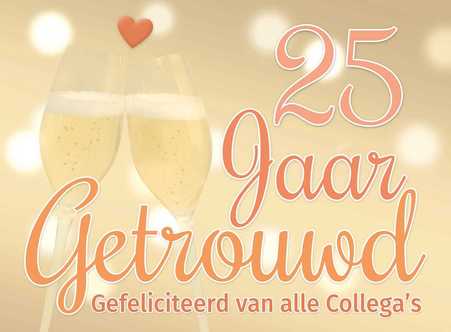 Op deze wenskaart staat de tekst: "25 jaar getrouwd gefeliciteerd van alle collega's" met twee champagneglazen op de achtergrond.