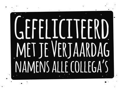 Op deze wenskaart staat de tekst: "Gefeliciteerd met je verjaardag namens alle collega's".