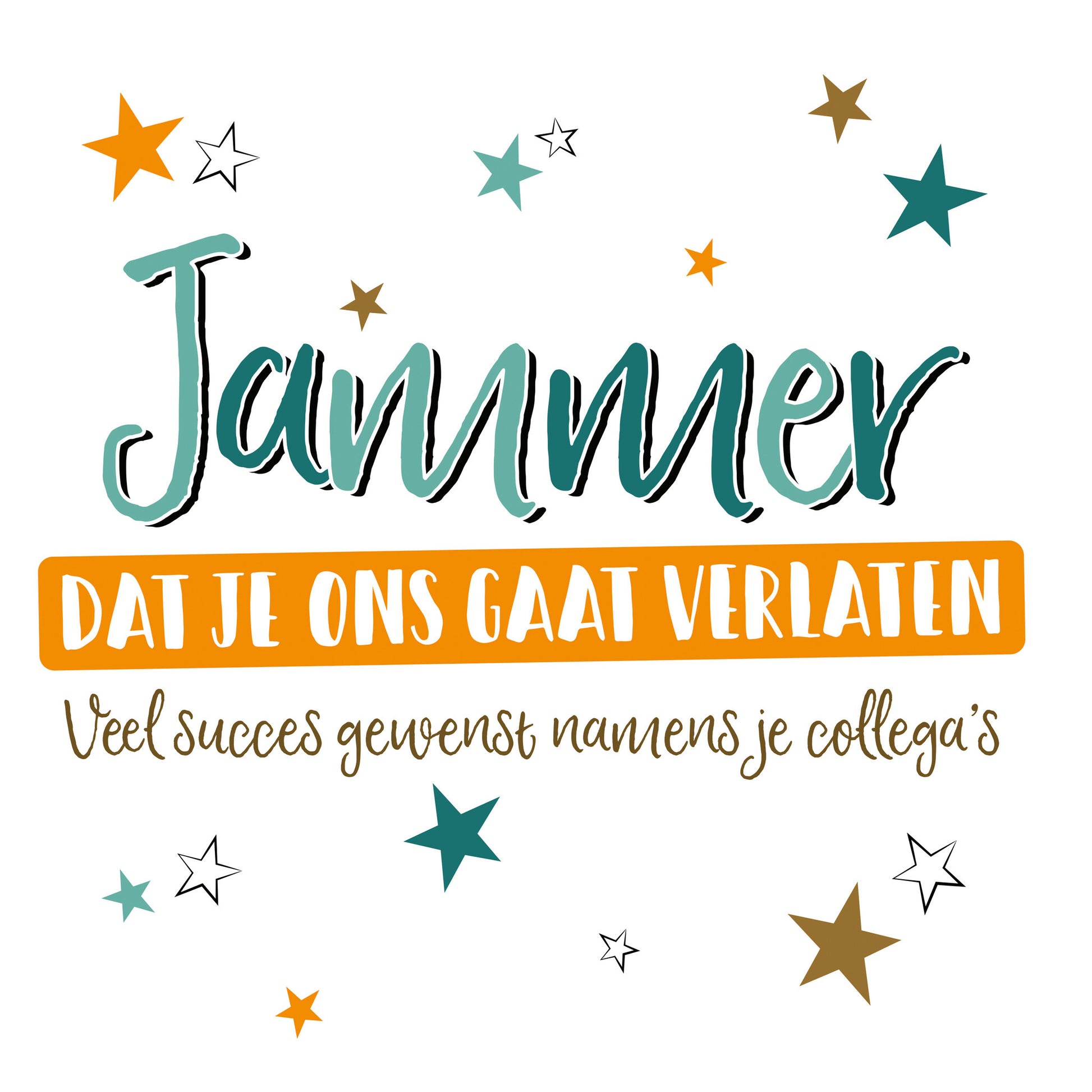 Op deze wenskaart staat de tekst: "Jammer dat je ons gaat verlaten. Veel succes gewenst namens je collega's" met sterren in de kleuren wit, bruin, oranje en blauw op de achtergrond.