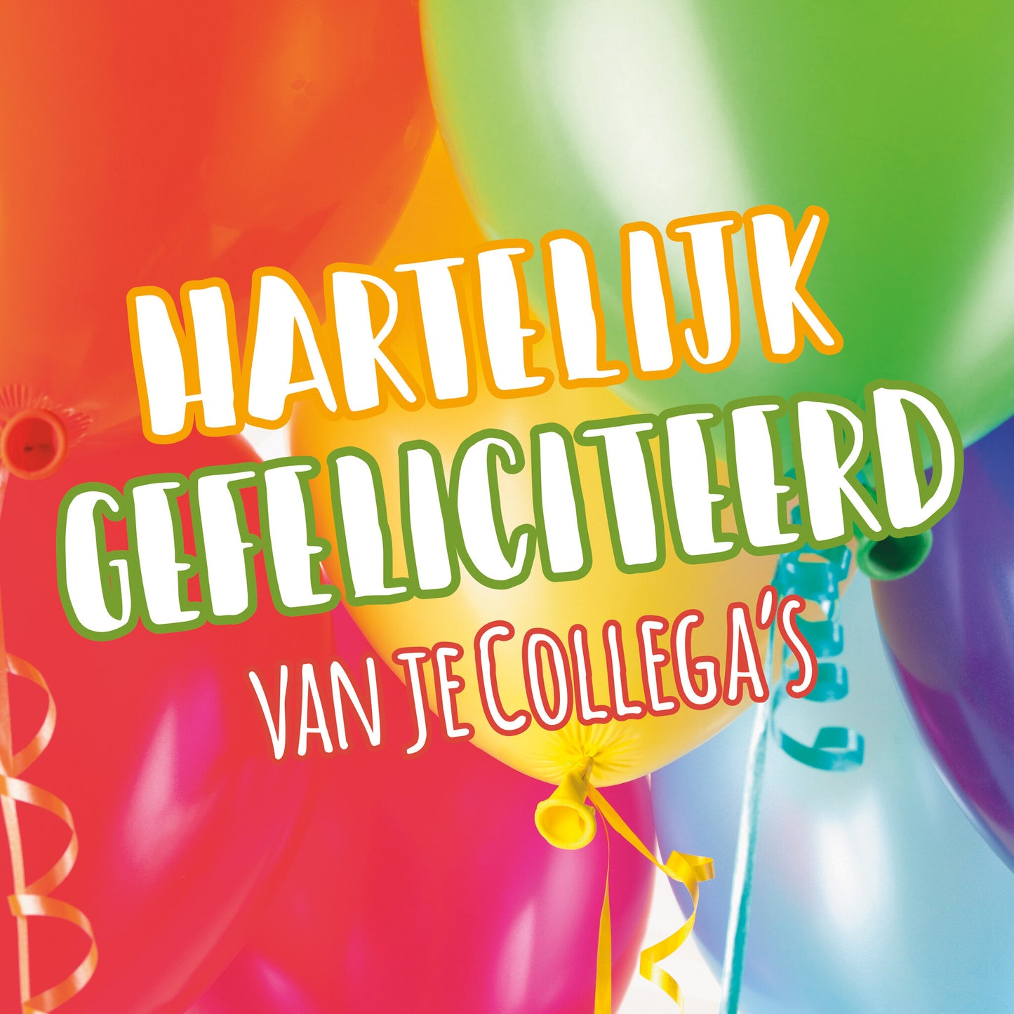 Op deze wenskaart staan ballonnen in de kleuren rood, groen, geel, blauw, paars en roze. In het midden staat de tekst: "Hartelijk gefeliciteerd van je collega's".