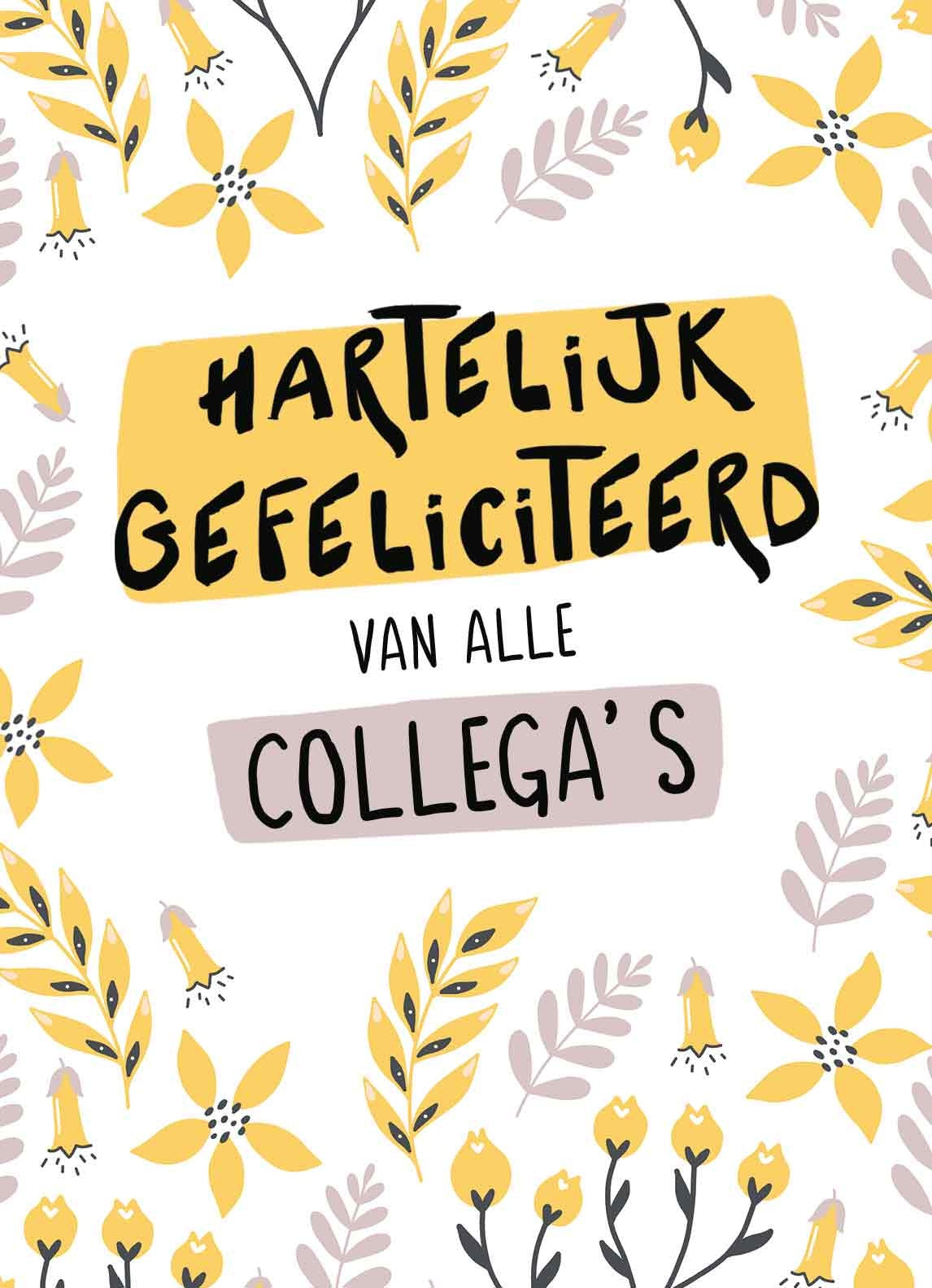 Op deze wenskaart staan gele en lila bloemen m etin het midden de tekst: "Hartelijk gefeliciteerd van alle collega's".