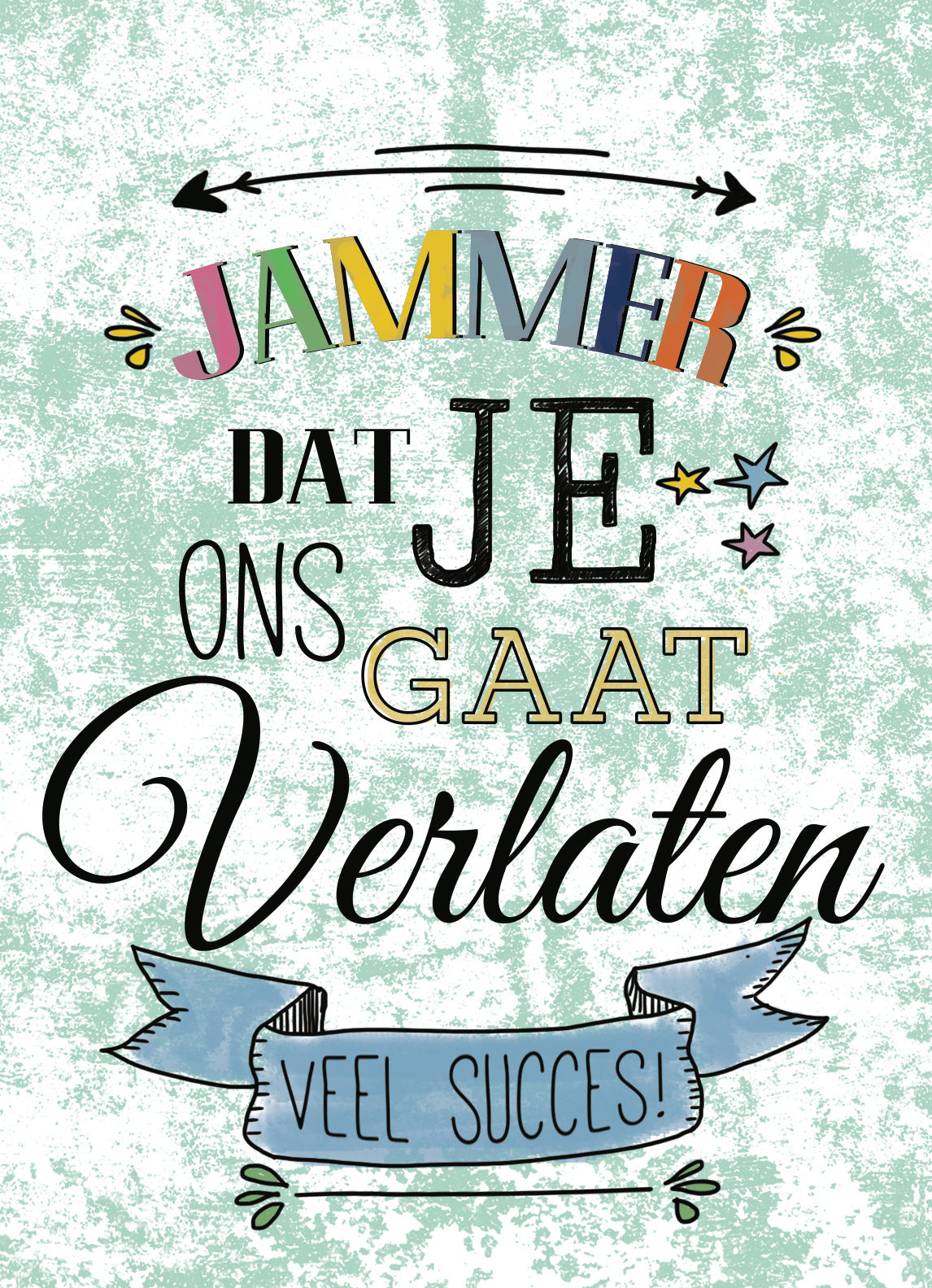 Op deze wenskaart staat de tekst: "Jammer dat je ons gaat verlaten veel succes".