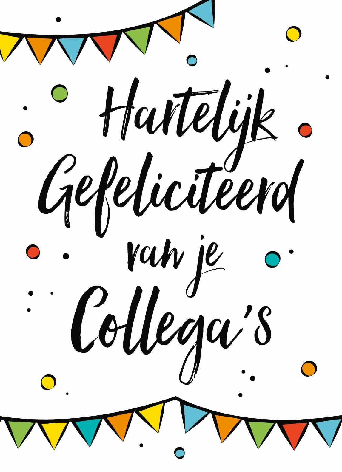Op deze wenskaart staan slingers en stippen in de kleuren rood, groen, blauw, geel en oranje. In het midden staat de tekst: "Hartelijk gefeliciteerd van je collega's".
