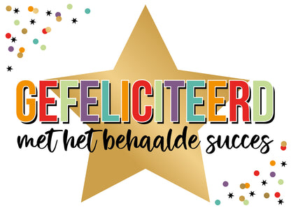 Op deze wenskaart staat een grote gouden ster omringt door stippen en sterrren. In het midden staat de tekst: "Gefeliciteerd met het behaalde succes".