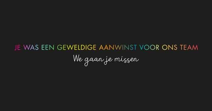 Op deze wenskaart staat de tekst: "Je was een geweldige aanwinst voor ons team. We gaan je missen".