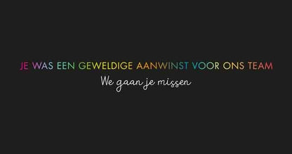 Op deze wenskaart staat de tekst: "Je was een geweldige aanwinst voor ons team. We gaan je missen".