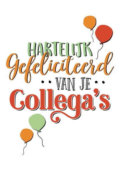 Op deze wenskaart staat de tekst: "Hartelijk gefeliciteerd van je collega's" met enkele ballonnen erom heen. 