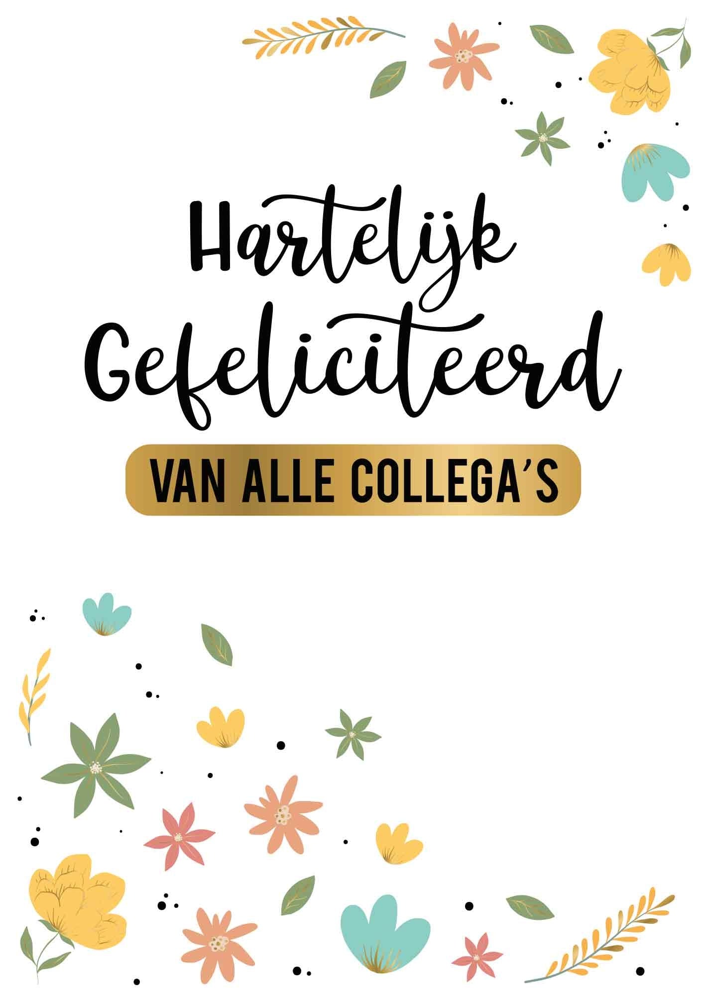 Op deze wenskaart staan bloemen in de kleuren geel, oranje, blauw en groen met in het midden de tekst: "Hartelijk gefeliciteerd van alle collega's".