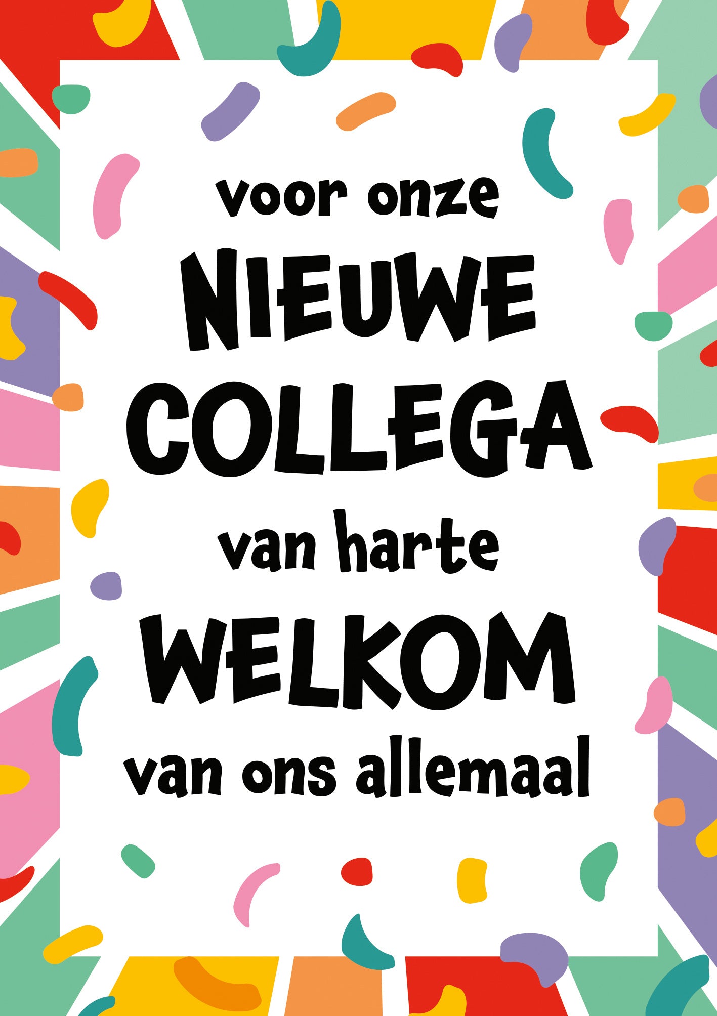 Op deze wenskaart staat de tekst: "Voor onze nieuwe collega van harte welkom van ons allemaal" omringt door confetti.